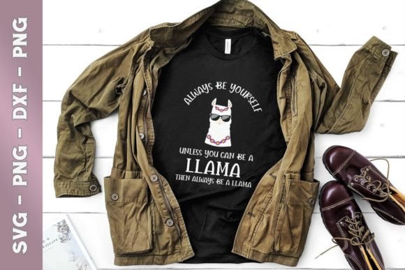 Always Be Yourself Funny Llama Quotes Graphics for T-Shirt Designs