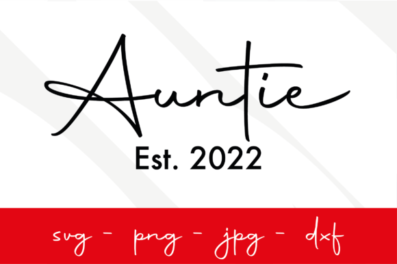 Auntie Est 2022 Svg for Modern Print Graphics