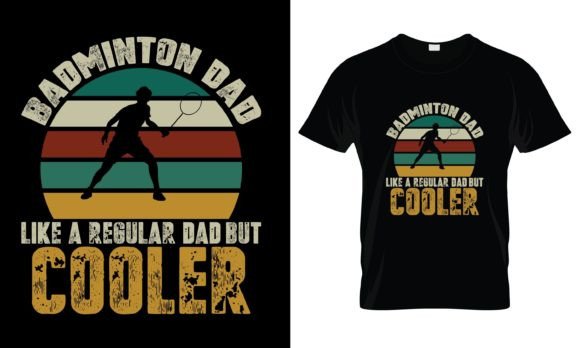 Badminton Dad Like a Regular T-Shirt Graphics for Print Templates