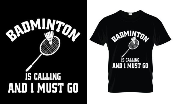 Badminton is Calling and I Must T-Shirt