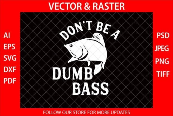 Don’t Be a Dumb Bass Funny Fishing Tee Graphics for Local Branding