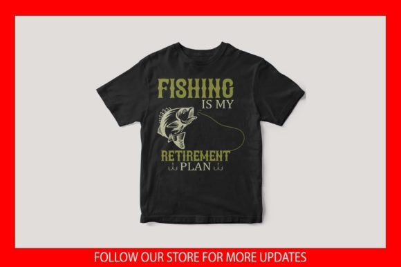 Fishing is My Retirement Plan Graphics for Print Templates