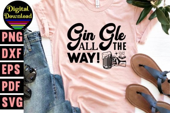 Gin Gle All the Way Graphics for T-Shirt Designs