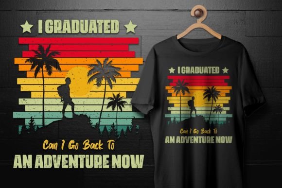 Graduated Can I Go Back to an Adventure Graphics for T-Shirt Designs