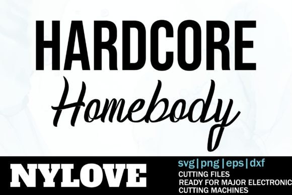 Hardcore Homebody Graphics for Print Templates