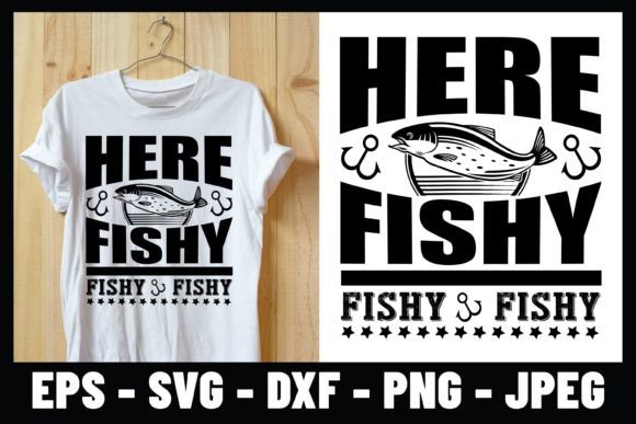 Here Fishy Fishy Fishy Funny Tee Design Graphics