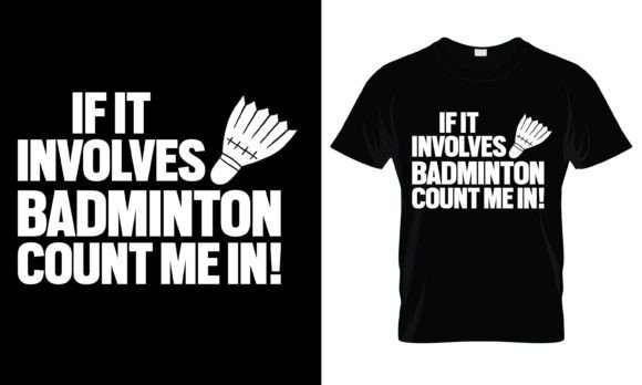 If It Involves Badminton Count T-Shirt