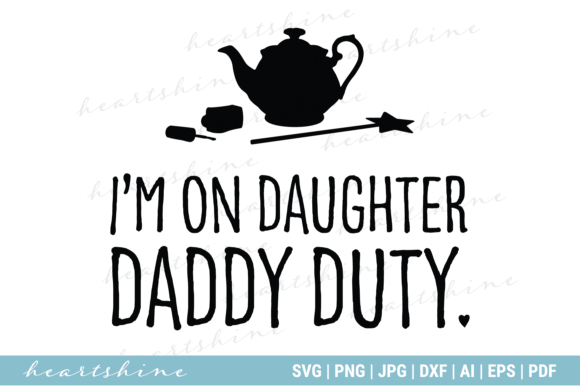 Im On Daughter Daddy Duty Graphics