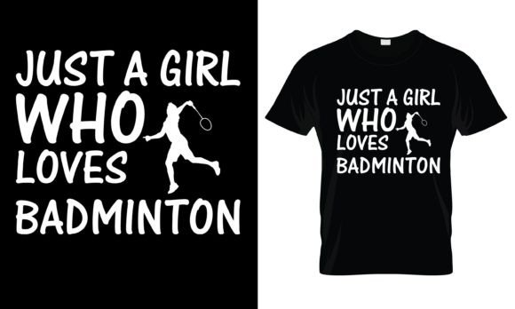 Just a Girl Who Loves Badminton T-Shirt Graphics for Print Templates