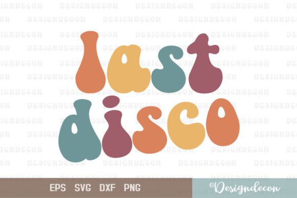 Last Disco Funny Retro Wavy SVG Graphics for Print Templates