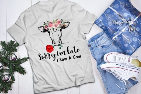 Sorry I’m Late I Saw a Cow Funny T-Shirt Graphics