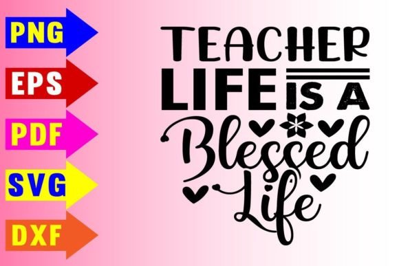 Teacher Life is a Blessed Life Svg: A Graphic Designer’s Take on T-Shirt Designs